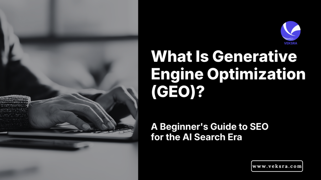 What Is Generative Engine Optimization (GEO)? A Beginner’s Guide to SEO for the AI Search Era