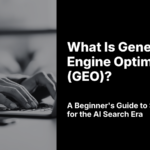 What Is Generative Engine Optimization (GEO)? A Beginner’s Guide to SEO for the AI Search Era